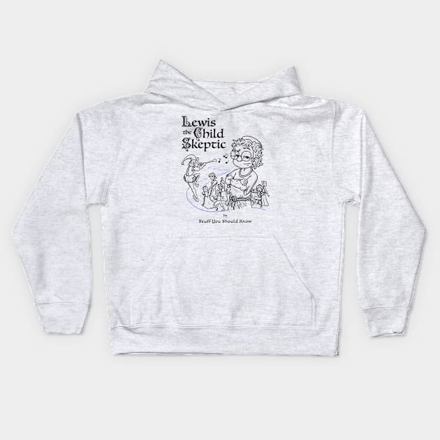 Lewis the Child Skeptic Kids Hoodie by Stuff You Should Know